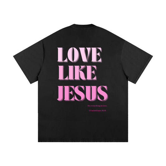 "LOVE LIKE JESUS" Heavyweight Loose Fit T-Shirt